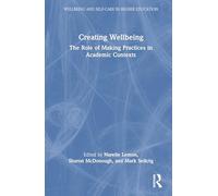 Creating Wellbeing: The Role of Making Practices in Academic Contexts (Wellbeing and Self-care in Higher Education)