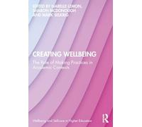 Creating Wellbeing: The Role of Making Practices in Academic Contexts (Wellbeing and Self-care in Higher Education)