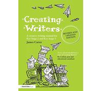Creating Writers: A Creative Writing Manual for Schools (David Fulton Books) by James Carter (2009-11-23)