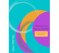Creating Your Day-By-Day Plan: Healing an Anxious Mind & Soul