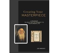 Creating Your Masterpiece: A Roadmap to Help You Connect to Your Dream Life