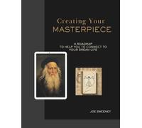 Creating Your Masterpiece: A Roadmap to Help You Connect to Your Dream Life