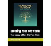 Creating Your Net Worth: Your Money Is More Than You Think