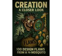 Creation A Closer Look: 100 Design Flaws from A to Mosquito