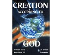 Creation According to God: Genesis 10 to Revelation 22