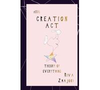 Creation Act: Theory of Everything (Cosmology of Riva Zmajoki)