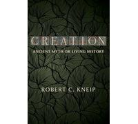 Creation: Ancient Myth or Living History