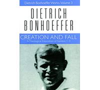 Creation and Fall: Dietrich Bonhoeffer Works, Volume 3: v. 3