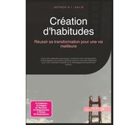 Création d'habitudes: Réussir sa transformation pour une vie meilleure (Développement personnel)