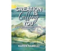 Creation is Calling You: 40 Reflections on God’s Creativity, Compassion, and Care