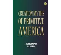Creation Myths of Primitive America