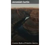Creation Myths Of Primitive America (ebook)