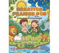 Creation Praises God: A Colorful Little Prayer