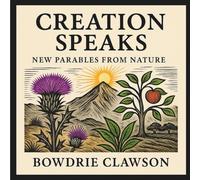Creation Speaks: New Parables From Nature