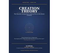 Creation Theory: A complete framework of Cosmology