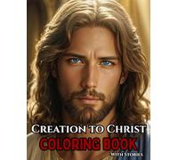 Creation to Christ Coloring Book With Stories: Inspiring Kids to Build Character Through Fun, Easy-to-Color Pages Featuring Stories of Creation, Christ and More