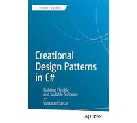 Creational Design Patterns in C: Building Flexible and Scalable Software (Apress Pocket Guides)