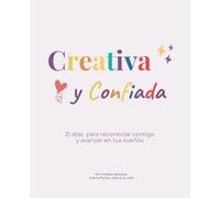 Creativa y Confiada: 21 días para reconectar contigo y avanzar en tus sueños