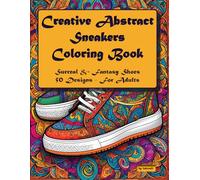 Creative Abstract Sneakers Coloring Book: Relaxing Abstract Sneaker Illustrations to Color