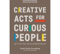 Creative Acts for Curious People: How to Think, Create, and Lead in Unconventional Ways (Stanford d.school Library)