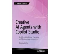 Creative AI Agents with Copilot Studio: Building Intelligent, Engaging, and Autonomous Assistants (Inside Copilot)