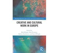 Creative and Cultural Work in Europe (Routledge Research in the Creative and Cultural Industries)