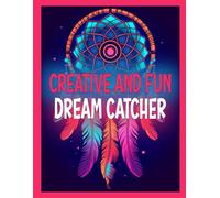 Creative and Fun Dream Catcher: Alcohol Markers Coloring Book for Adults | Feel Stress Relief and Relaxation | Restore Harmony and Peace