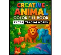 Creative Animal Coloring Book for Ages 3-6: 50 Adorable and Easy Designs to Color and Learn: Color, Trace & Learn with Fun Animal Facts (Ages 3-6)