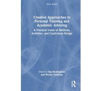 Creative Approaches to Personal Tutoring and Academic Advising: A Practical Guide of Methods, Activities, and Curriculum Design (SEDA Series)