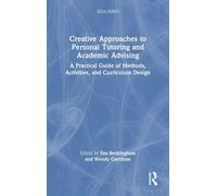 Creative Approaches to Personal Tutoring and Academic Advising: A Practical Guide of Methods, Activities, and Curriculum Design (SEDA Series)
