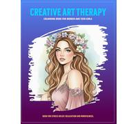 Creative Art Therapy: Colouring Book for Women and Teen Girls
