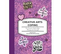 Creative Arts Coping: Your God-given creativity is medicine for your mind!