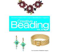 Creative Beading Vol. 8: The Best Projects From a Year of Bead&Button Magazine
