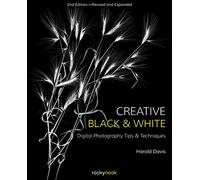 Creative Black and White: Digital Photography Tips & Techniques