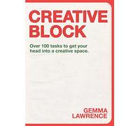 Creative block: over 100 tasks to set your head into a creative space