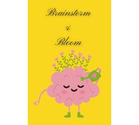 Creative Brain Dump Journal: Brainstorm & Bloom