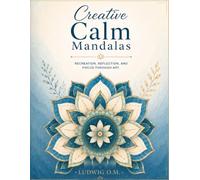 Creative Calm Mandalas: Recreation, Reflection, and Focus Through Art (The Buffalo Soldier Series)