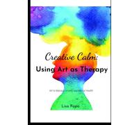 Creative Calm: Using Art As Therapy