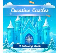 Creative Castles Coloring Book for Kids Ages 4 Plus: Fantasy Castle Worlds to Spark Imagination and Creative Play (Coloring Adventures for Kids)