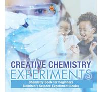 Creative Chemistry Experiments - Chemistry Book for Beginners | Children's Science Experiment Books