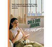Creative child care journal: Daily logbook to track food, sleep, activity and milestones perfect for parents babysitters and daycare providers