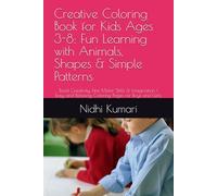 Creative Coloring Book for Kids Ages 3-8: Fun Learning with Animals, Shapes & Simple Patterns: Boost Creativity, Fine Motor Skills & Imagination | Easy and Relaxing Coloring Pages for Boys and Girls