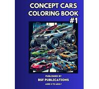 CREATIVE CONCEPT CARS COLORING BOOK - #1: FANTASTICAL AND EXOTIC CAR DESIGNS FOR KIDS AND ADULTS