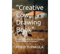 "Creative Cow Drawing Book": "Fun and Easy Step-by-Step Drawing Guide for Kids and Beginners"