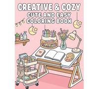 Creative & Cozy: Cute and Easy Coloring Book for Relaxation: Adorable Desk Scenes and Art Supplies, Simple Designs for Stress Relief, Mindfulness, and Creative Inspiration for All Ages