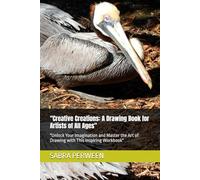 "Creative Creations: A Drawing Book for Artists of All Ages": "Unlock Your Imagination and Master the Art of Drawing with This Inspiring Workbook"