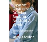 Creative Creations: A Drawing Book for Artists of All Levels: Unleash Your Imagination and Improve Your Skills with 50 Inspiring Drawing Prompt