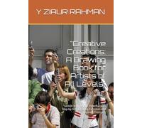 "Creative Creations: A Drawing Book for Artists of All Levels": "Unlock Your Artistic Potential with Step-by-Step Drawing Exercises and Inspiring Prompts"