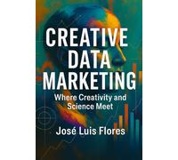 Creative Data Marketing: Where Creativity and Science Meet