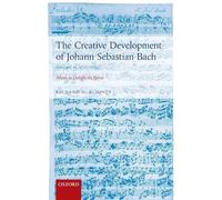 CREATIVE DEVELOPMENT JOHANN SEBASTIAN BACH, VOLII: 17:MUSIC DELIGHT SPIRIT PAPER: 1717-1750 Volume II: Music to Delight the Spirit: 2